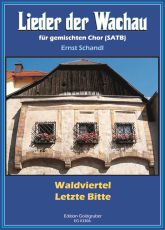 Schandl: Lieder der Wachau für gemischten Chor: Waldviertel, Letzte Bitte