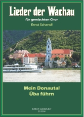 Schandl: Lieder der Wachau für gemischten Chor: Mein Donautal,  Üba führn