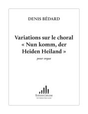 Bédard: CH. 72 Variations sur le choral « Nun komm, der Heiden Heiland »