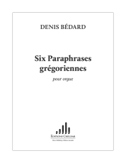 Bédard: CH. 21 Six Paraphrases grégoriennes