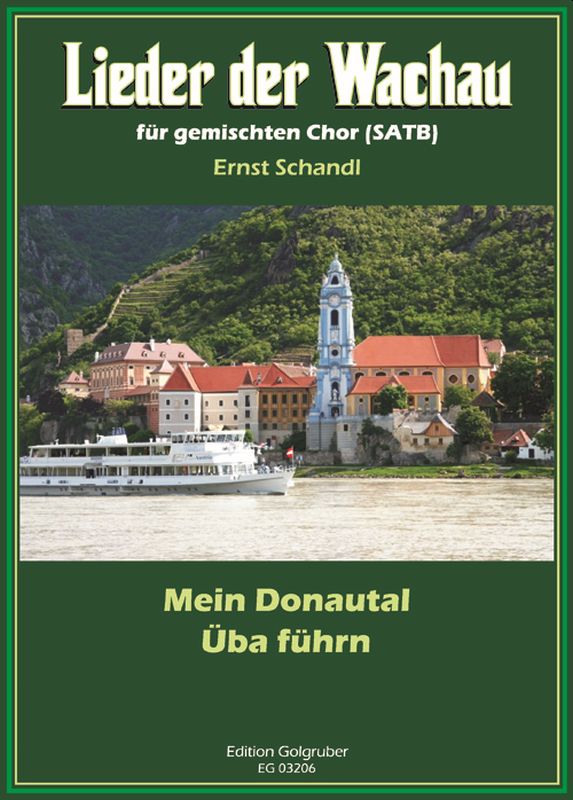 Schandl: Lieder der Wachau für gemischten Chor: Mein Donautal,  Üba führn