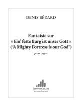 Bédard: CH. 33 Fantaisie sur Ein feste Burg ist unser Gott (A Mighty Fortress is our God)
