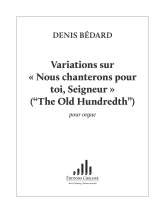 Bédard: CH. 20 Variations sur Nous chanterons pour toi, Seigneur (The Old Hundredth)