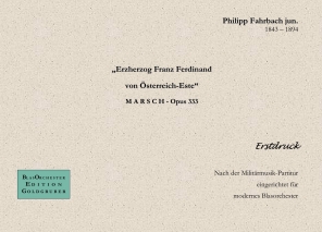 Philipp Fahrbach jun. Erzherzog Franz Ferdinand von Österreich-Este Marsch Opus 333 - PDF