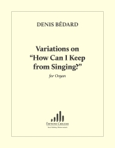 Bédard: CH. 94 Var. on How Can I Keep from Singing?